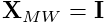 {\bf X}_{MW}={\bf I}