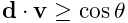 {\bf d}\cdot{\bf v}\geq\cos\theta