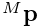 {}^{M}{\bf p}