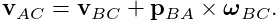 {\bf v}_{AC}={\bf v}_{BC}+{\bf p}_{BA}\times\boldsymbol{\omega}_{BC}.