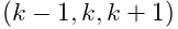 (k-1,k,k+1)