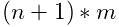 (n+1)*m