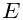 E