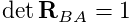\det{\bf R}_{BA}=1