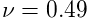\nu=0.49