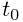 t_{0}