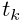 t_{k}