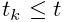 t_{k}\leq t