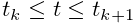 t_{k}\leq t\leq t_{k+1}