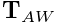 {\bf T}_{AW}