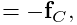 \displaystyle=-{\bf f}_{C},