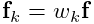 {\bf f}_{k}=w_{k}{\bf f}