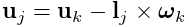 {\bf u}_{j}={\bf u}_{k}-{\bf l}_{j}\times\boldsymbol{\omega}_{k}