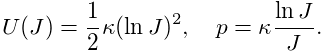 U(J)=\frac{1}{2}\kappa(\ln J)^{2},\quad p=\kappa\frac{\ln J}{J}.