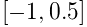 [-1,0.5]
