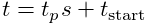 t=t_{p}s+t_{\text{start}}