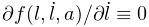 \partial f(l,\dot{l},a)/\partial\dot{l}\equiv 0