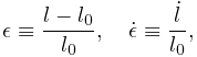 \epsilon\equiv\frac{l-l_{0}}{l_{0}},\quad\dot{\epsilon}\equiv\frac{\dot{l}}{l_%
{0}},