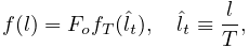 f(l)=F_{o}f_{T}(\hat{l}_{t}),\quad\hat{l}_{t}\equiv\frac{l}{T},