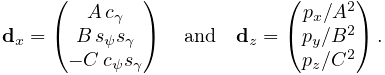 {\bf d}_{x}=\left(\begin{matrix}A\,c_{\gamma}\\
B\,s_{\psi}s_{\gamma}\\
-C\,c_{\psi}s_{\gamma}\end{matrix}\right)\quad\text{and}\quad{\bf d}_{z}=\left%
(\begin{matrix}p_{x}/A^{2}\\
p_{y}/B^{2}\\
p_{z}/C^{2}\end{matrix}\right).