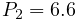 P_{2}=6.6