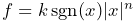 f=k\,\text{sgn}(x)|x|^{n}