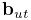 {\bf b}_{ut}