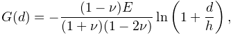 G(d)=-\frac{(1-\nu)E}{(1+\nu)(1-2\nu)}\ln\left(1+\frac{d}{h}\right),