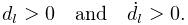 d_{l}>0\quad\text{and}\quad\dot{d_{l}}>0.