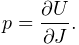 p=\frac{\partial U}{\partial J}.