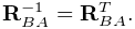 {\bf R}_{BA}^{-1}={\bf R}_{BA}^{T}.