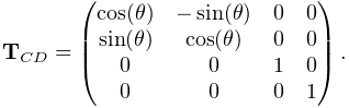 {\bf T}_{CD}=\left(\begin{matrix}\cos(\theta)&-\sin(\theta)&0&0\\
\sin(\theta)&\cos(\theta)&0&0\\
0&0&1&0\\
0&0&0&1\end{matrix}\right).