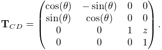 {\bf T}_{CD}=\left(\begin{matrix}\cos(\theta)&-\sin(\theta)&0&0\\
\sin(\theta)&\cos(\theta)&0&0\\
0&0&1&z\\
0&0&0&1\end{matrix}\right).