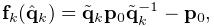 {\bf f}_{k}(\hat{\bf q}_{k})=\tilde{\bf q}_{k}{\bf p}_{0}\tilde{\bf q}_{k}^{-1%
}-{\bf p}_{0},