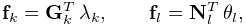 {\bf f}_{k}={\bf G}_{k}^{T}\,\lambda_{k},\qquad{\bf f}_{l}={\bf N}_{l}^{T}\,%
\theta_{l},