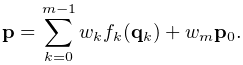 {\bf p}=\sum_{k=0}^{m-1}w_{k}f_{k}({\bf q}_{k})+w_{m}{\bf p}_{0}.