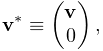 {\bf v}^{*}\equiv\left(\begin{matrix}{\bf v}\\
0\end{matrix}\right),