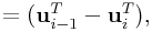 \displaystyle=({\bf u}_{{i-1}}^{T}-{\bf u}_{i}^{T}),