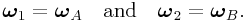 \boldsymbol{\omega}_{1}=\boldsymbol{\omega}_{A}\quad\text{and}\quad\boldsymbol{\omega}_{2}=\boldsymbol{\omega}_{B}.