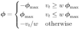 \boldsymbol{\phi}=\begin{cases}-\boldsymbol{\phi}_{\text{max}}&v_{t}\geq w\,\boldsymbol{\phi}_{\text{max}}\\
\boldsymbol{\phi}_{\text{max}}&v_{t}\leq w\,\boldsymbol{\phi}_{\text{max}}\\
-v_{t}/w&\text{otherwise}\end{cases}