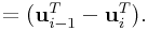 \displaystyle=({\bf u}_{{i-1}}^{T}-{\bf u}_{i}^{T}).