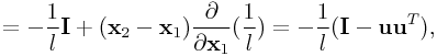 \displaystyle=-\frac{1}{l}{\bf I}+({\bf x}_{2}-{\bf x}_{1})\frac{\partial}{\partial{\bf x}_{1}}(\frac{1}{l})=-\frac{1}{l}({\bf I}-{\bf u}{\bf u}^{T}),