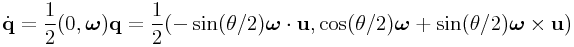 \dot{\bf q}=\frac{1}{2}(0,\boldsymbol{\omega}){\bf q}=\frac{1}{2}(-\sin(\theta/2)\boldsymbol{\omega}\cdot{\bf u},\cos(\theta/2)\boldsymbol{\omega}+\sin(\theta/2)\boldsymbol{\omega}\times{\bf u})