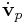 \displaystyle\dot{\bf v}_{p}