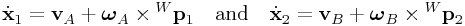 \dot{\bf x}_{1}={\bf v}_{A}+\boldsymbol{\omega}_{A}\times{}^{W}{\bf p}_{1}\quad\text{and}\quad\dot{\bf x}_{2}={\bf v}_{B}+\boldsymbol{\omega}_{B}\times{}^{W}{\bf p}_{2}