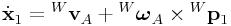 \dot{\bf x}_{1}={}^{W}{\bf v}_{A}+{}^{W}\boldsymbol{\omega}_{A}\times{}^{W}{\bf p}_{1}