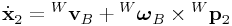 \dot{\bf x}_{2}={}^{W}{\bf v}_{B}+{}^{W}\boldsymbol{\omega}_{B}\times{}^{W}{\bf p}_{2}
