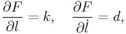 \frac{\partial F}{\partial l}=k,\quad\frac{\partial F}{\partial\dot{l}}=d,