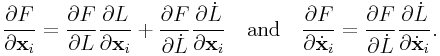 \frac{\partial F}{\partial{\bf x}_{i}}=\frac{\partial F}{\partial L}\frac{\partial L}{\partial{\bf x}_{i}}+\frac{\partial F}{\partial\dot{L}}\frac{\partial\dot{L}}{\partial{\bf x}_{i}}\quad\text{and}\quad\frac{\partial F}{\partial\dot{\bf x}_{i}}=\frac{\partial F}{\partial\dot{L}}\frac{\partial\dot{L}}{\partial\dot{\bf x}_{i}}.