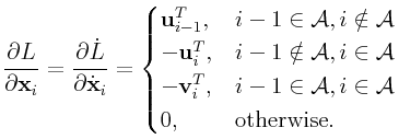 \frac{\partial L}{\partial{\bf x}_{i}}=\frac{\partial\dot{L}}{\partial\dot{\bf x}_{i}}=\begin{cases}{\bf u}_{{i-1}}^{T},&{i-1}\in{\cal A},i\notin{\cal A}\\
-{\bf u}_{{i}}^{T},&{i-1}\notin{\cal A},i\in{\cal A}\\
-{\bf v}_{{i}}^{T},&{i-1}\in{\cal A},i\in{\cal A}\\
0,&\text{otherwise}.\end{cases}